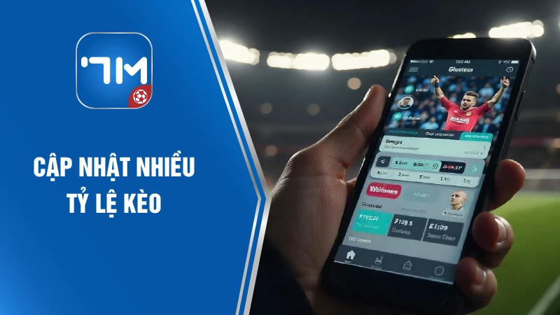 Cập nhật nhiều tỷ lệ kèo