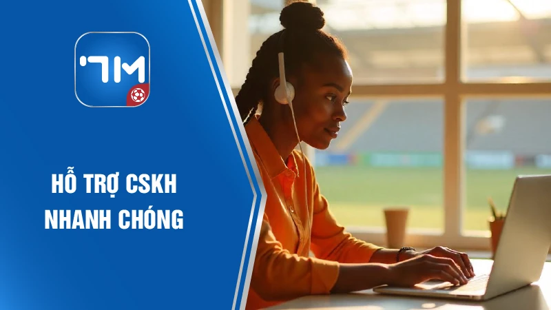 Hỗ trợ CSKH nhanh chóng